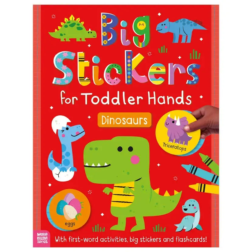 Front cover of the children's activity book 'Big Stickers for Toddler Hands: Dinosaurs' with a bright red background, colourful dinosaur illustrations, and a hand holding a round dinosaur sticker on the right side.