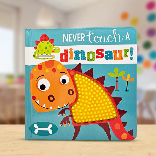 Children's book titled 'Never Touch a Dinosaur!' with colourful dinosaur illustration on a blurred indoor background.