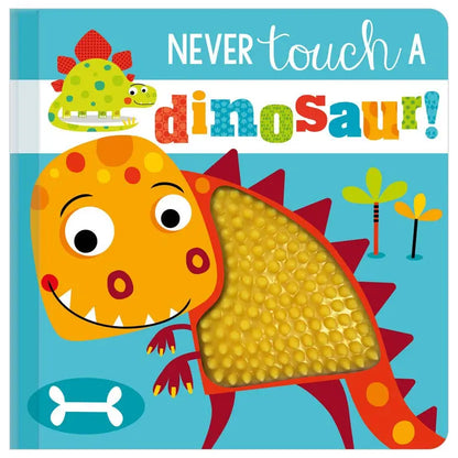 A children's board book cover titled "NEVER touch a dinosaur!" showing a colourful cartoon dinosaur with a textured, bumpy yellow belly panel. The cover is bright blue and includes playful dinosaur graphics and text.