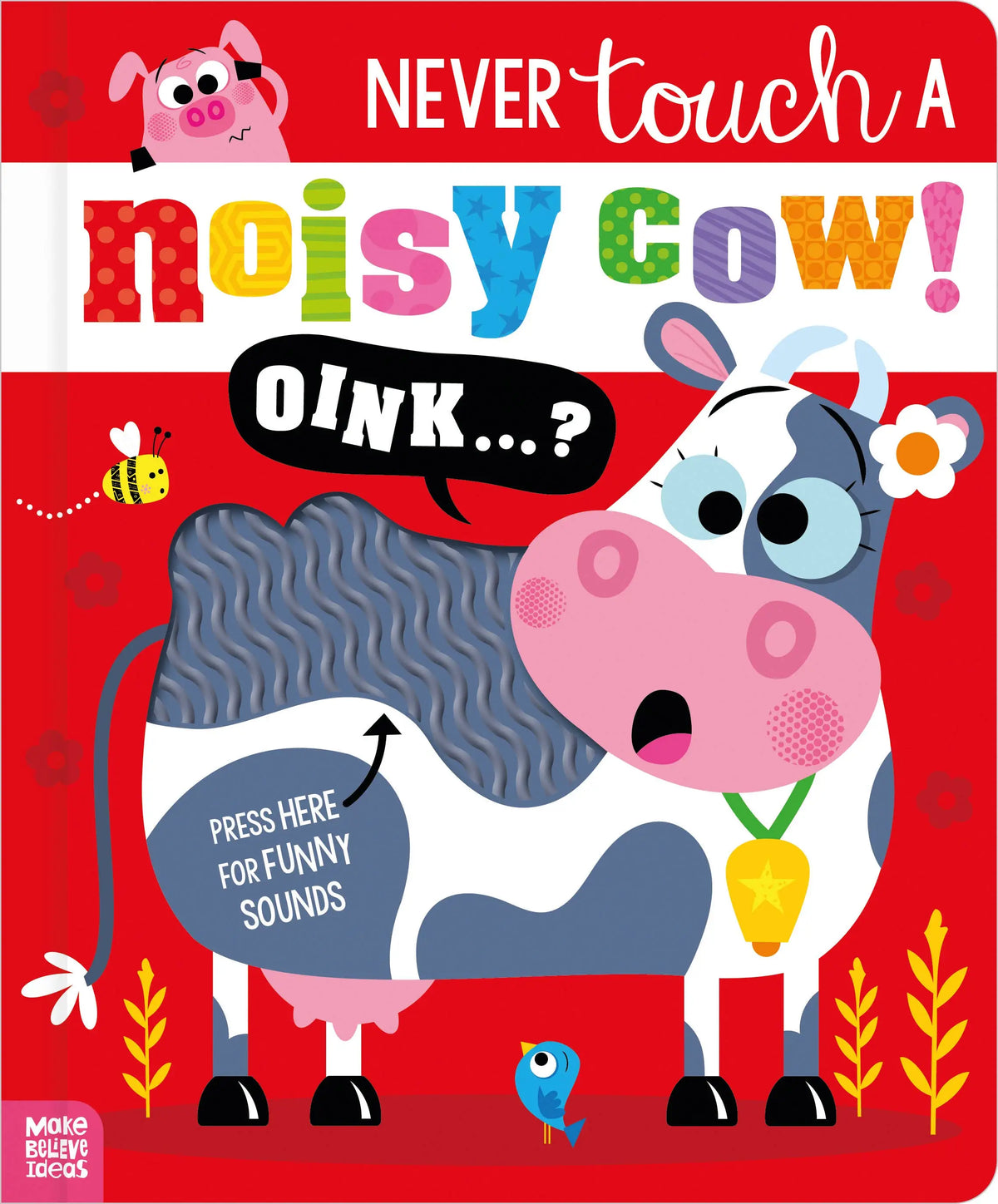 A colorful children's board book cover titled 'NEVER touch a noisy cow!' with a cartoon cow, a bee, a flower, and a small bird on a bright red background. The publisher mark 'More Bright Ideas' appears in the bottom left corner.