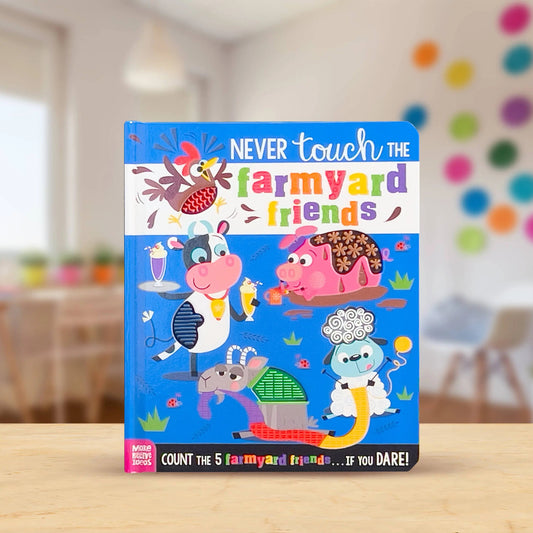 A children's hardcover book titled "Never touch the farmyard friends" standing upright on a light wood surface with a softly blurred indoor room in the background. The cover features colourful cartoon farm animals on a bright blue background, including a cow, pig, chicken, sheep, and a duck.
